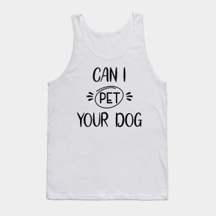 Can I Pet Your Dog Tank Top